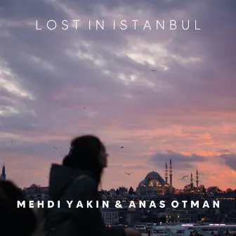 Lost In Istanbul by Mehdi Yakin