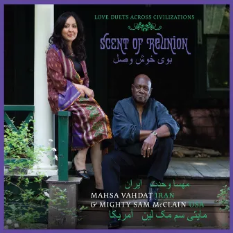 Scent of Reunion - Love Duets Across Civilizations by Mighty Sam McClain