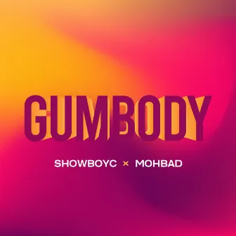 Gumbody by Showboyc