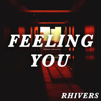 Feeling You by Rhivers