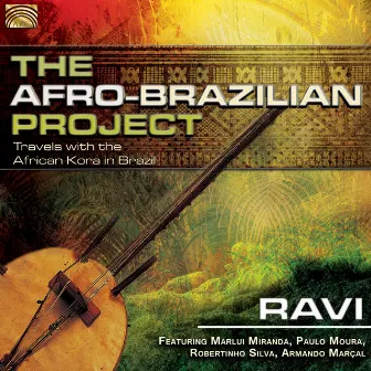 The Afro Brazilian Project: Travels with the African Kora in Brazil by Ravi