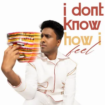 I Dont Know How I Feel by Kiran Surath N