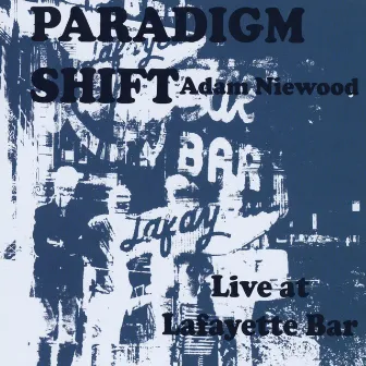 Paradigm Shift Live at Lafayette Bar by Adam Niewood