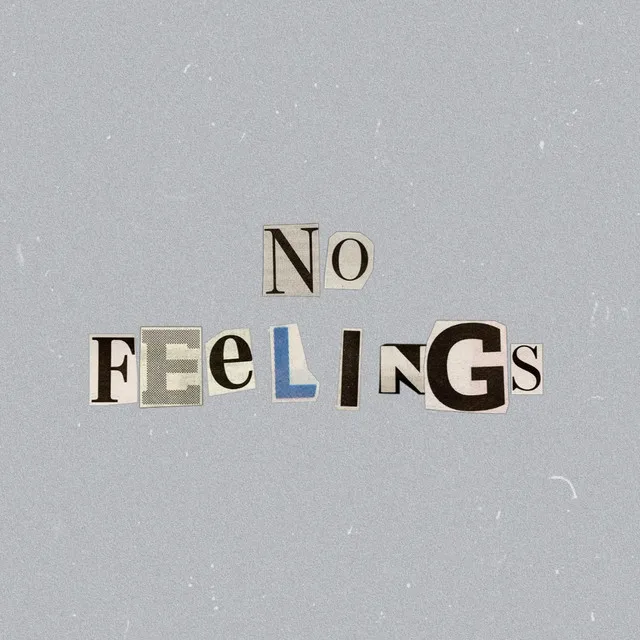 NO FEELINGS