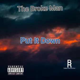 Put It Down by The Broke Man