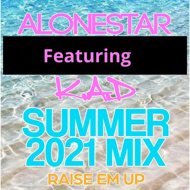 Raise em up - summer 2021 mix