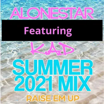 Raise em up - summer 2021 mix by Alonestar