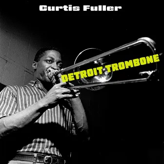 Detroit Trombone by Curtis Fuller