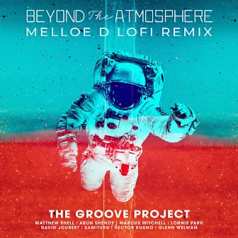 Beyond the Atmosphere (Melloe D LoFi Remix) by The Groove Project