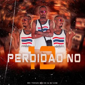 Perdidão do 12 by Mc Theus da Cg