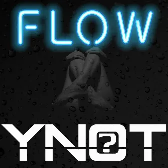 Flow by YNOT