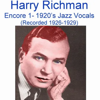 Encore 1 (1920's Jazz Vocals) [Recorded 1926-1929] by Harry Richman