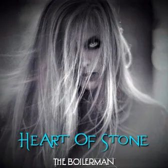 Heart Of Stone by The Boilerman