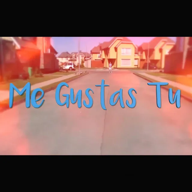 Me gustas Tú