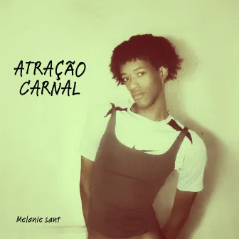 Atração Carnal by Melanie Sant