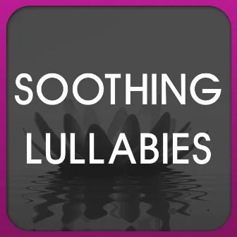 Soothing Lullabies by Soothing Lullabies