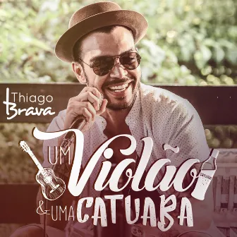 Um Violão & Uma Catuaba by Thiago Brava