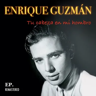 Tu cabeza en mi hombro (Remastered) by Enrique Guzman