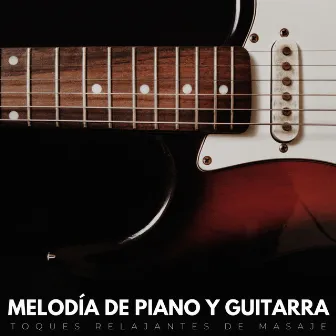 Melodía De Piano Y Guitarra: Toques Relajantes De Masaje by Lista de reproducción de masaje de 1 hora