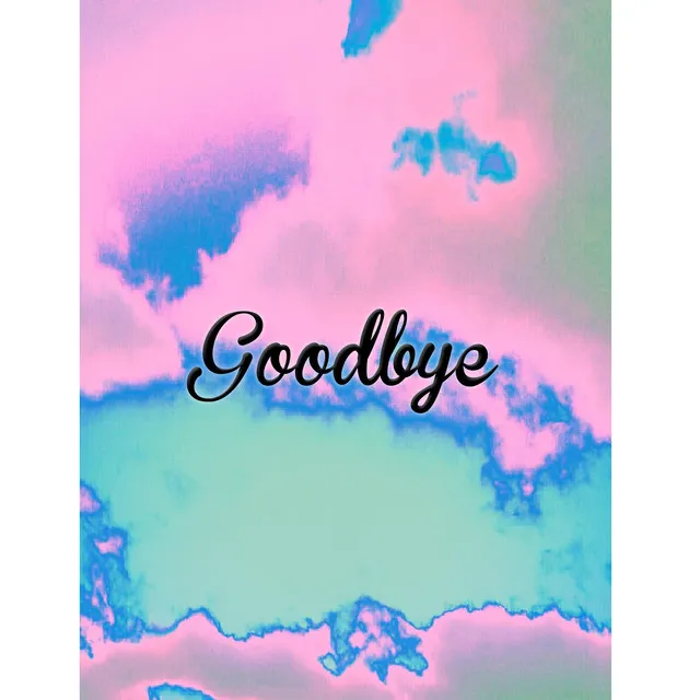 Goodbye