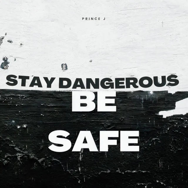 Stay Dangerous Be Safe