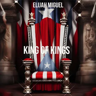 King Of Kings by Elijah Miguel