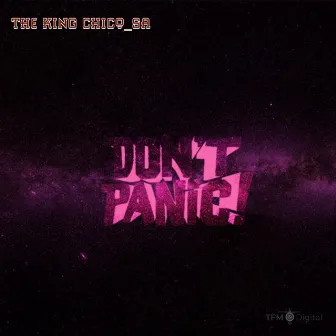 Don't Panic! by The King Chico_SA