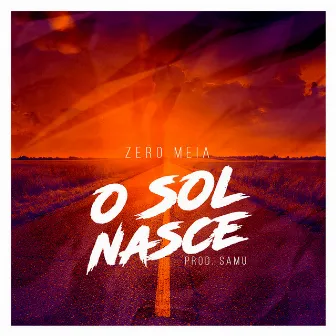 O Sol Nasce by Zero Meia