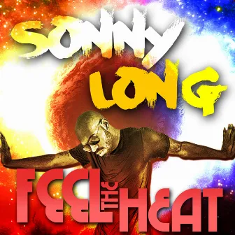 Feel The Heat by Sonny Long