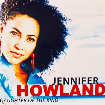 Daughter of the King by Jennifer Howland