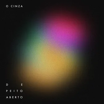 De Peito Aberto by O Cinza