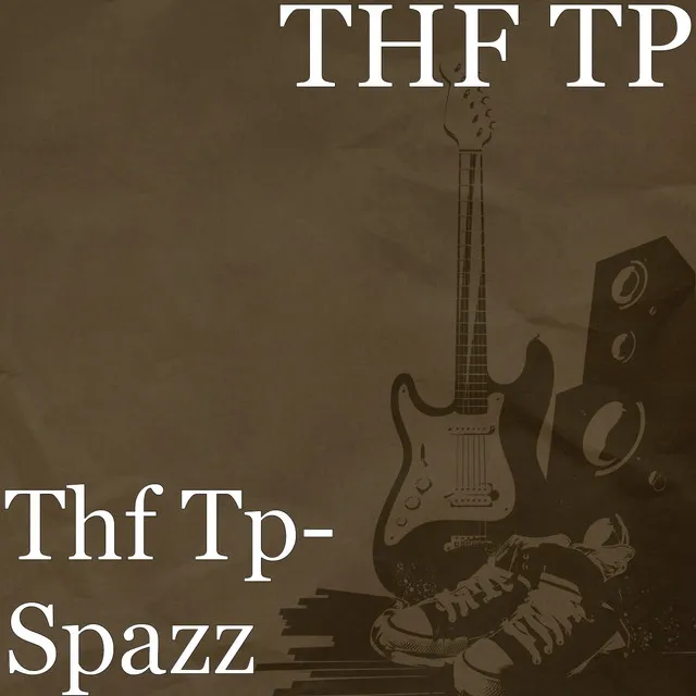 Thf Tp- Spazz