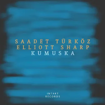 Kumuska by Elliott Sharp