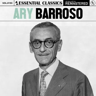 Essential Classics, Vol. 193: Ary Barroso by Ary Barroso