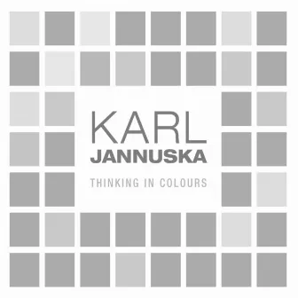 Thinking in Colours by Karl Jannuska