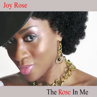 The Rose In Me by Joy Rose