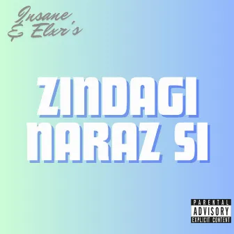 Zindagi Naraz Si by Elxr