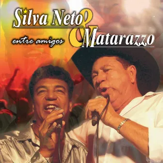 Entre Amigos (Ao Vivo) by Silva Neto & Matarazzo