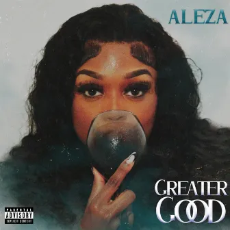 Greater Good by Aleza