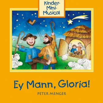 Ey Mann, Gloria - Kinder-Mini-Musical by Kinder-Mini-Musical