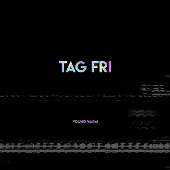 TAG FRI by warming.