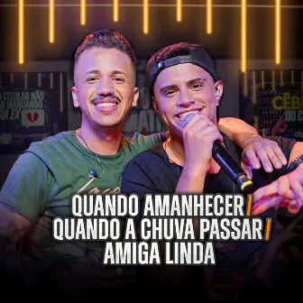 Quando Amanhecer / Quando a Chuva Passar / Amiga Linda (Ao Vivo) by Pedro Netto e Matheus