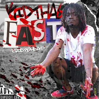 Fast by Kid Tha 6