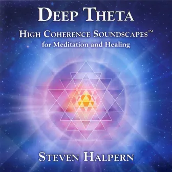 Deep Theta : High Coherence Soundscapes for Meditation and Healing by Steven Halpern