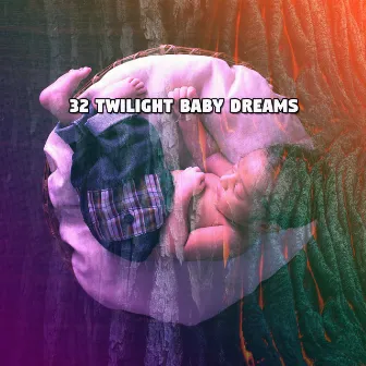 32 Twilight Baby Dreams by Relaxing Music Therapy