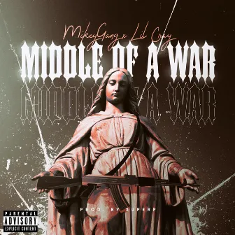 Middle Of a War by MikeyGang