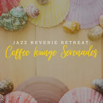 Jazz Reverie Retreat: Coffee Lounge Serenades by Three Four Trio