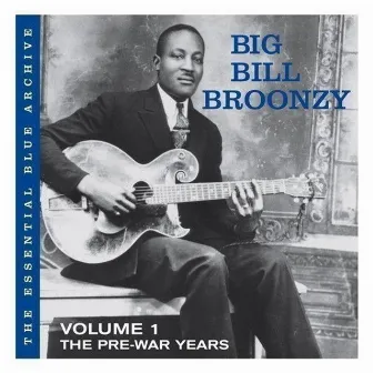 Vol. 1: The Pre-War Years by Big Bill Broonzy