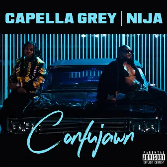 Confujawn (feat. Nija) by Capella Grey