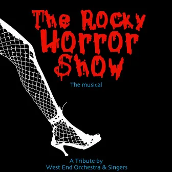 The Rocky Horror Show - The Musical - A Tribute! by West End Orchestra and Singers